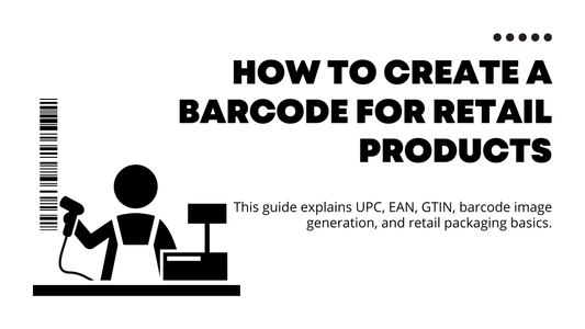 How to Create a Barcode for Retail Products
